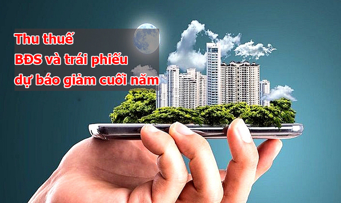 Thu thuế BĐS va Trái phiếu dự báo giảm cuối năm.