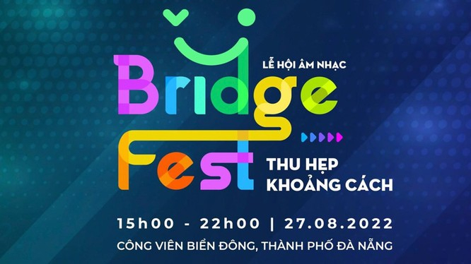 Lễ hội Âm nhạc và Kết nối cộng đồng BridgeFest 2022: ‘Hướng tới nền kinh tế nhân văn’ dễ ra tại công viên Biển Đông lúc 15hh00 - 22hh00 ngày 27/8