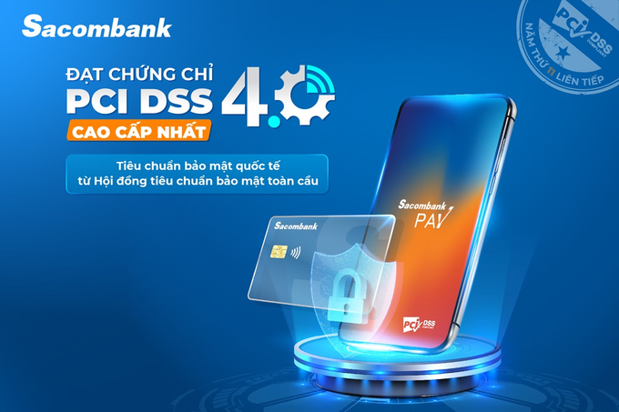 Sacombank đạt chứng nhận PCI DSS 11 năm liên tiếp (2014 - 2024).