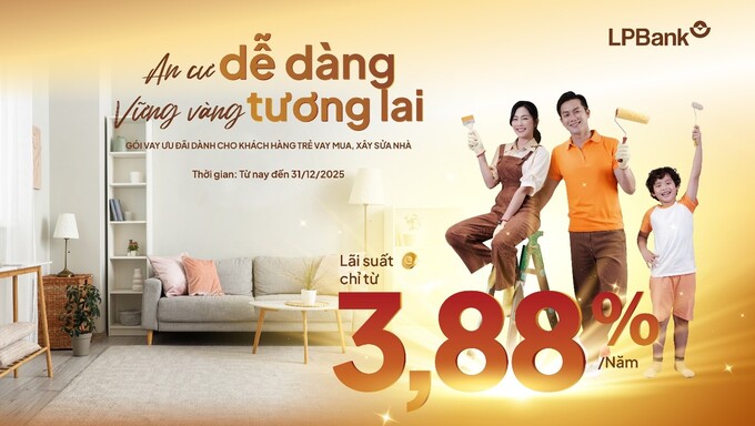 Ngân hàng Lộc Phát (LPBank) cho vay khách hàng trẻ vay mua nhà chỉ từ 3,88%