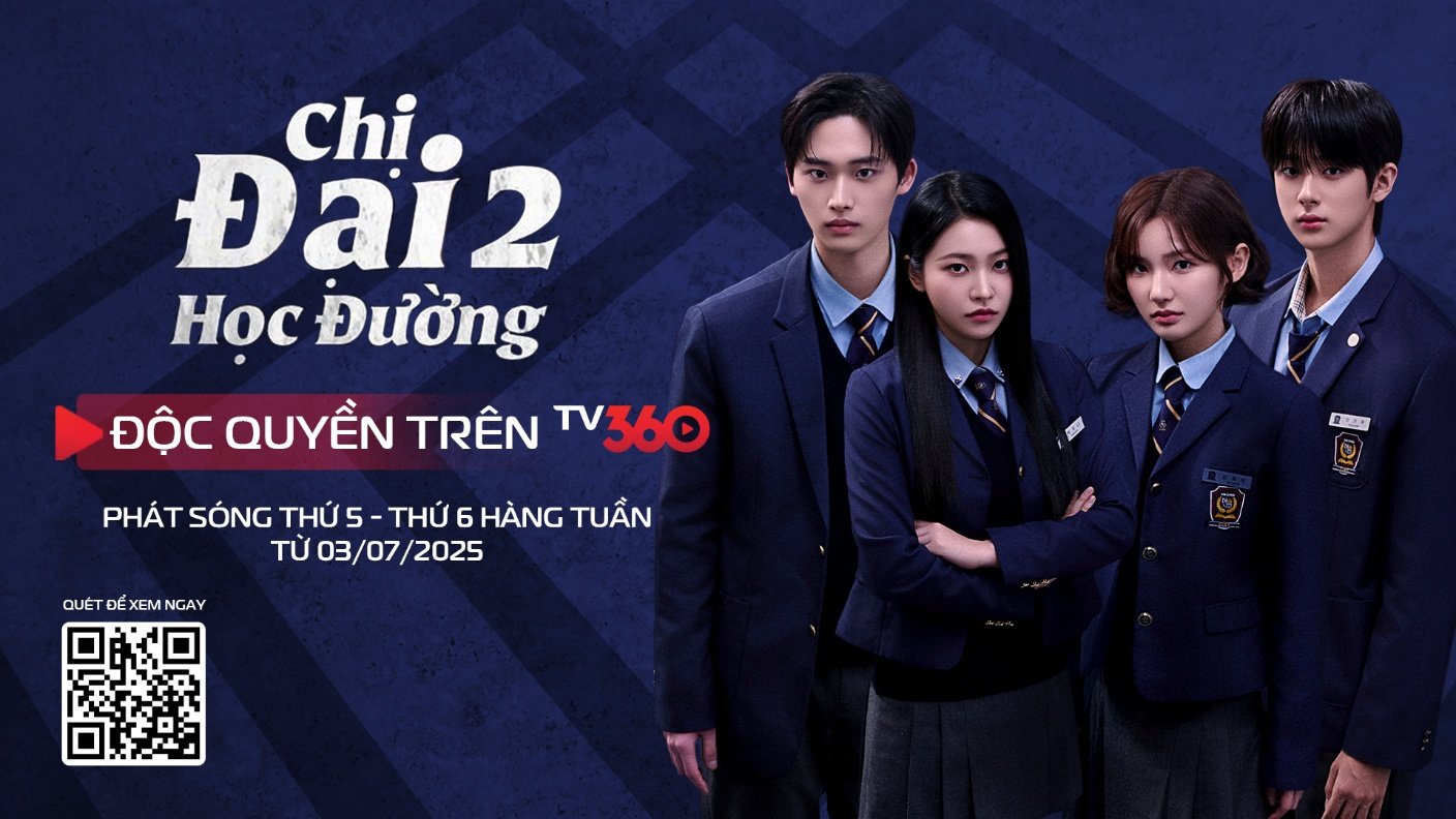 “Chị Đại Học Đường – Phần 2” chính thức phát sóng độc quyền trên TV360: Cuộc chiến ngầm tại trường học trở lại đầy bùng nổ