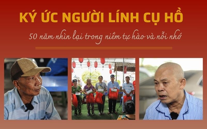 Ký ức người lính Cụ Hồ: 50 năm nhìn lại trong niềm tự hào và nỗi nhớ