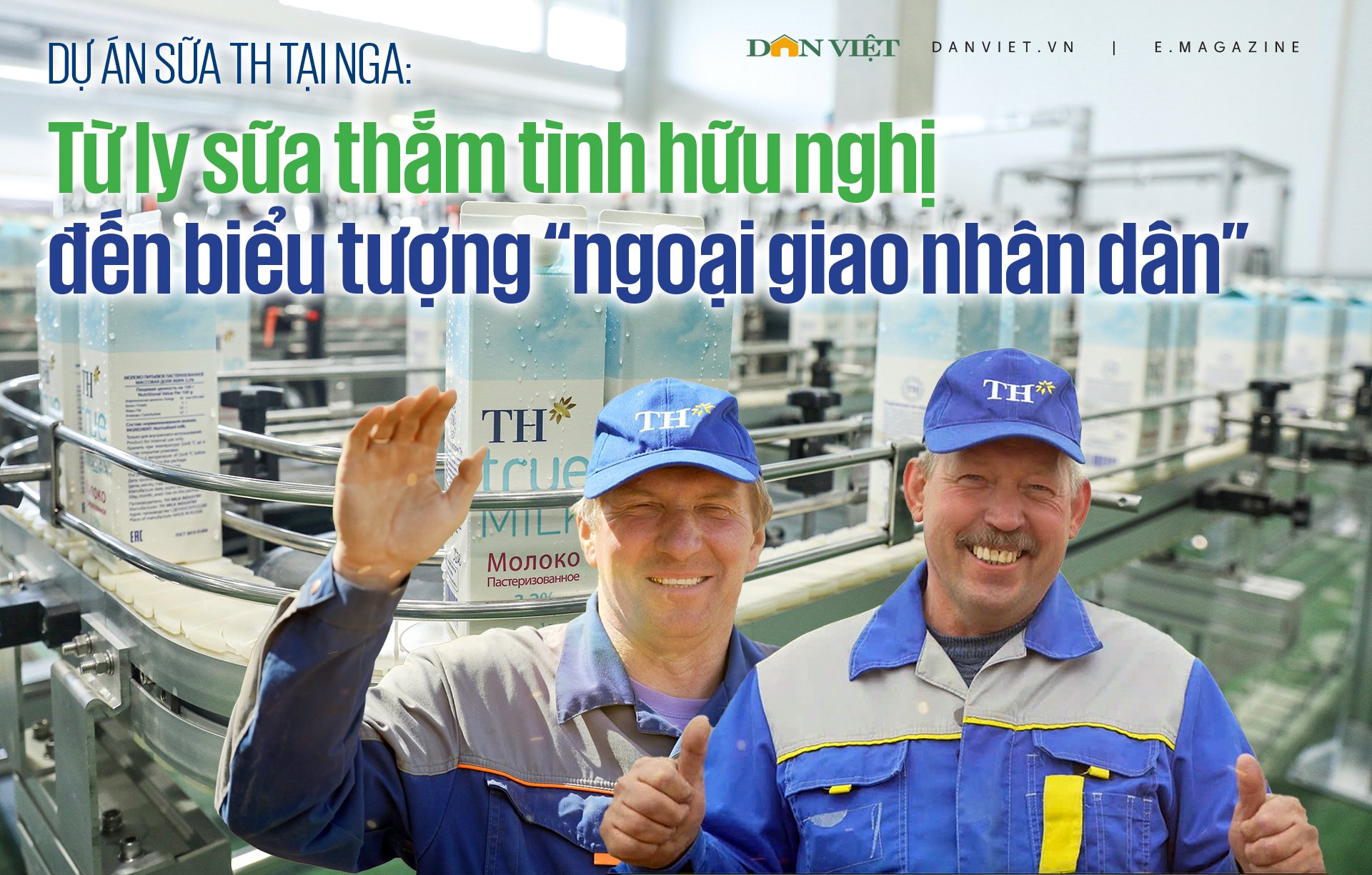 Dự án sữa TH tại Nga: Từ ly sữa thắm tình hữu nghị đến biểu tượng “ngoại giao nhân dân”
