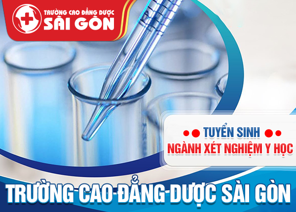 Trường Cao đẳng Dược Sài Gòn tuyển sinh Cao đẳng Kỹ thuật Xét nghiệm Y học Sài Gòn Trường Cao đẳng Dược Sài Gòn tuyển sinh Cao đẳng Kỹ thuật Xét nghiệm Y học Sài Gòn
