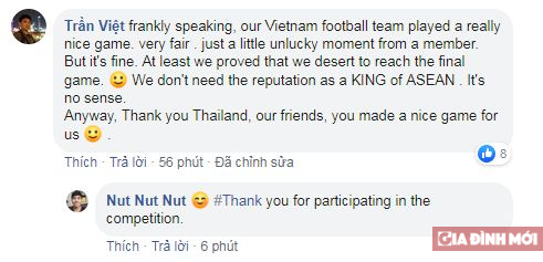   'Thẳng thắn mà nói thì Việt Nam hôm nay chơi hay, fairplay, chỉ thiếu may mắn một chút nhưng không sao. Ít nhất chúng ta đã chứng minh mình xứng đáng ở trận chung kết... Cảm ơn Thái Lan đã tạo ra sân chơi cho chúng tôi' 'Cảm ơn các bạn đã tham gia so tài' - Một khán giả Thái Lan đáp lại  
