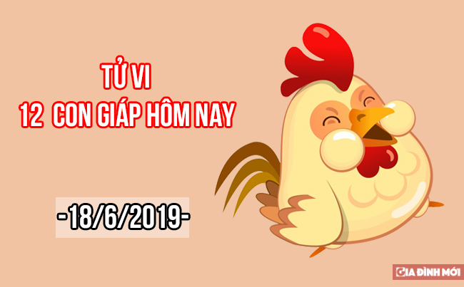   Tử vi 12 con giáp hôm nay thứ 3 ngày 18/6/2019  