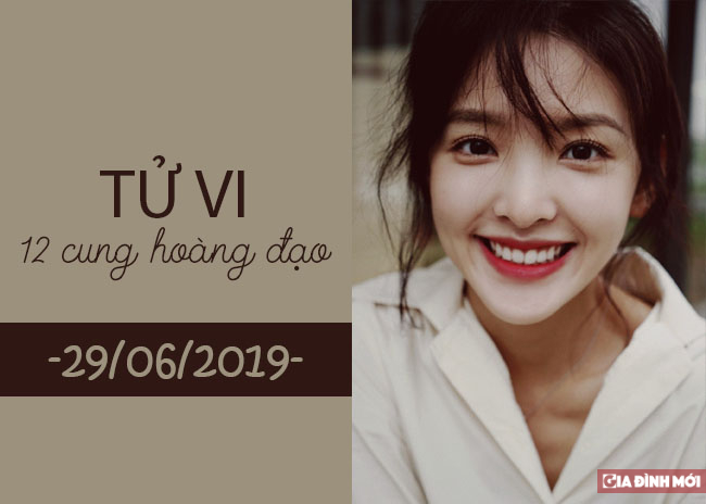   Tử vi 12 cung hoàng đạo hôm nay thứ 7 ngày 29/6/2019  