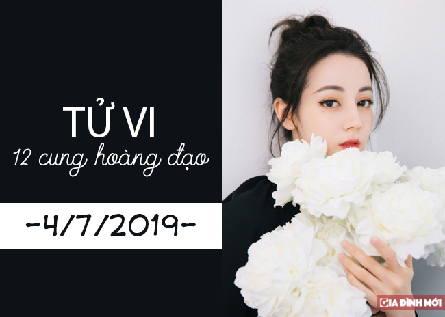   Tử vi 12 cung hoàng đạo hôm nay thứ 5 ngày 4/7/2019  