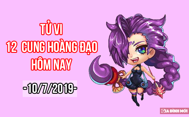   Tử vi hàng ngày của 12 cung hoàng đạo hôm nay 10/7  