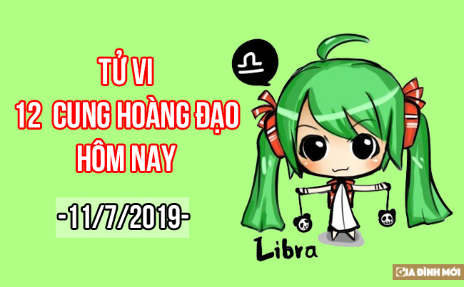   Tử vi hàng ngày của 12 cung hoàng đạo hôm nay 11/7  