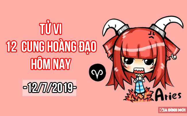   Tử vi hàng ngày của 12 cung hoàng đạo hôm nay 12/7  