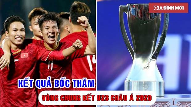   Kết quả bốc thăm vòng Chung kết U23 châu Á 2020: Việt Nam ở bảng D  