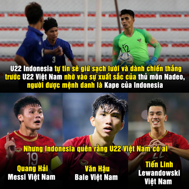   Thủ môn đội bạn được mệnh danh là Kape của Indonesia. Nhưng U22 Việt Nam cũng không kém phần long trọng đâu nhé!  