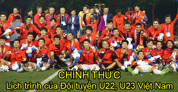   Lịch trình chính thức của các cầu thủ U22, U23 Việt Nam  