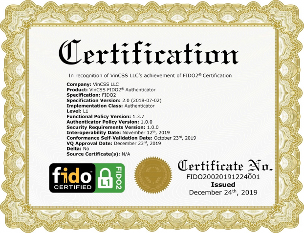   Sau 9 tháng triển khai nghiên cứu và phát triển, cuối tháng 12/2019, Công ty VinCSS đã được Liên minh Xác thực trực tuyến thế giới (FIDO Alliance) chứng nhận đạt chứng chỉ FIDO2  