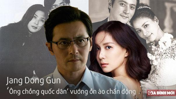   Jang Dong Gun: Từ 'người chồng quốc dân' đến bê bối 'săn gái' gây chấn động Kbiz  