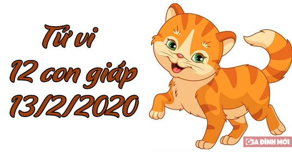   Tử vi 12 con giáp hôm nay 13/2/2020: Tuổi Mão tình cảm tốt đẹp, tuổi Thìn nên thận trọng  