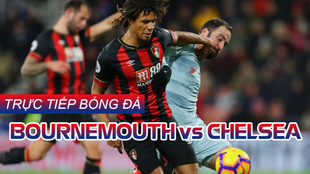   Trực tiếp Bournemouth vs Chelsea: Cơ hội cho The Blues lấy lại tự tin  