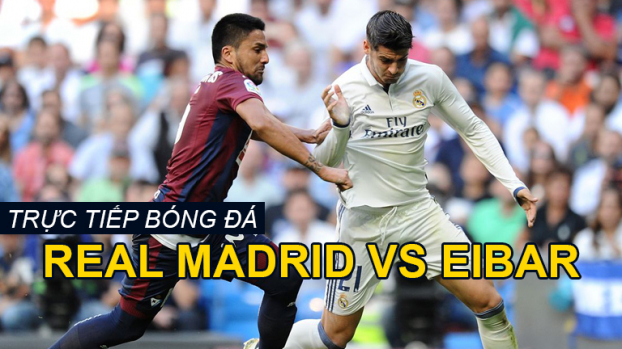 Link xem trực tiếp bóng đá La Liga: Real Madrid vs Eibar trên BĐTV 0