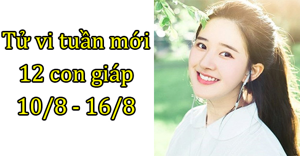 Tử vi 12 con giáp tuần mới từ 10/8 - 16/8: Tuổi Ngọ gặp rắc rối, tuổi Dần thuận lợi 0