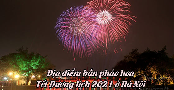 Tết Dương lịch 2021 Hà Nội có bắn pháo hoa không? 0