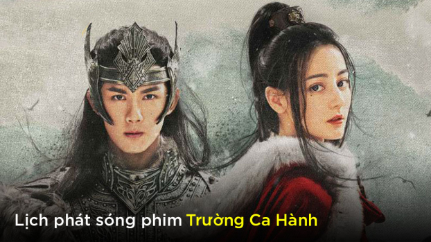 Lịch phát sóng phim Trường Ca Hành trên VieON 0