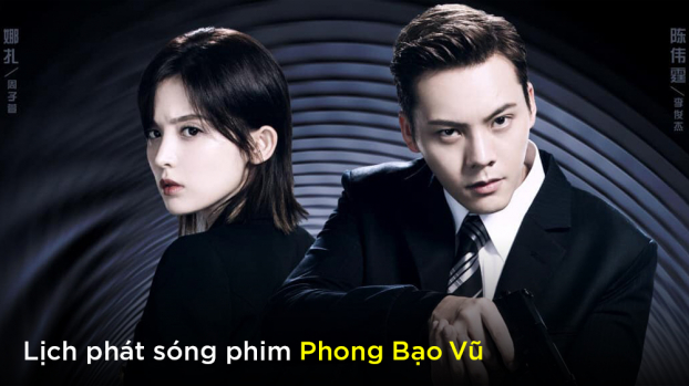 Lịch phát sóng phim Phong Bạo Vũ trên FPT Play, VieON 0