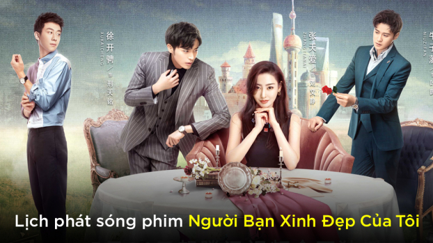 Lịch phát sóng phim Người Bạn Xinh Đẹp Của Tôi trên WeTV 0