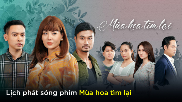 Lịch phát sóng phim Mùa hoa tìm lại trên VTV3, VTV Giải trí 0