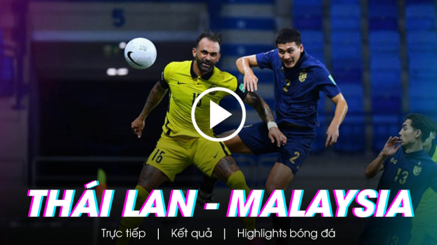 Kết quả bóng đá Thái Lan vs Malaysia: 'Voi chiến' thất bại 0