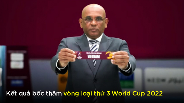 Kết quả bốc thăm vòng loại thứ 3 World Cup 2022 khu vực châu Á của ĐT Việt Nam 0