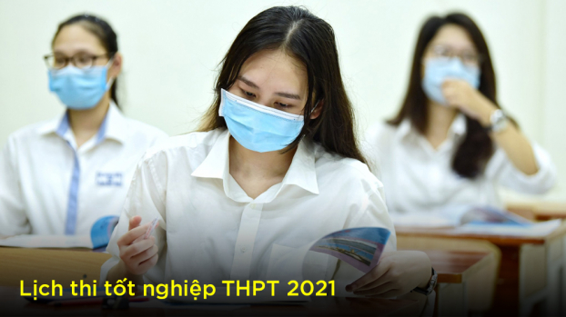 Lịch thi tốt nghiệp THPT năm 2021 đầy đủ, chính xác nhất 0