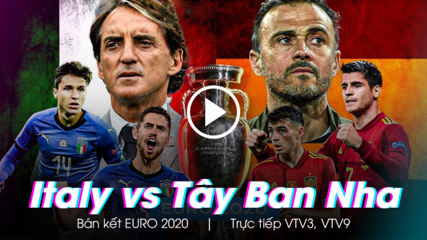 Trực tiếp bóng đá bán kết EURO 2020: Italy vs Tây Ban Nha trên VTV3, VTV9 0