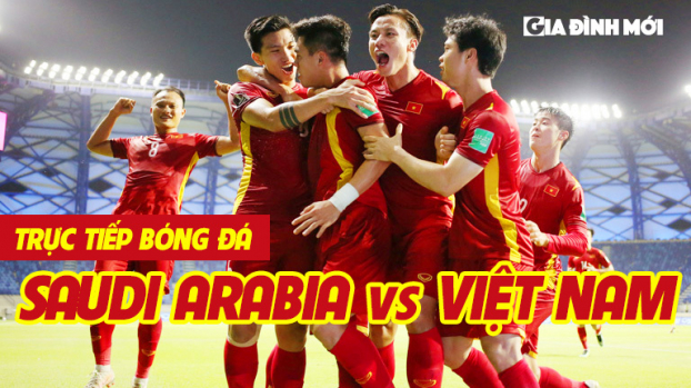 Link xem bóng đá Saudi Arabia vs Việt Nam vòng loại World Cup 2022 3/9 trên VTV6, VTV5 0