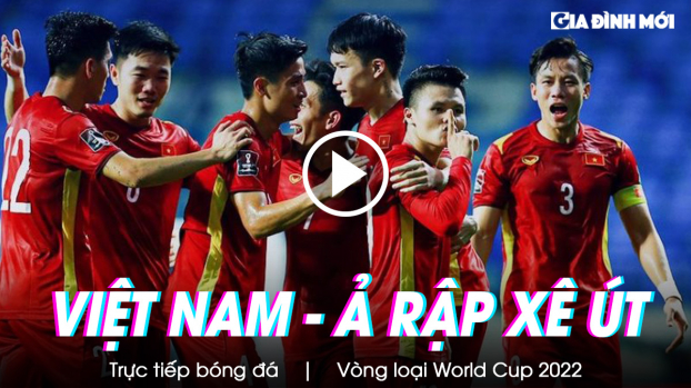   Trực tiếp bóng đá Việt Nam vs Ả Rập Xê Út 3/9 - VTV6, VTV5, VTV Go  