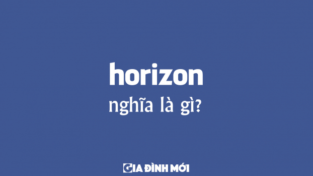 Horizon nghĩa là gì? Cách đọc từ horizon trong tiếng Anh? 0