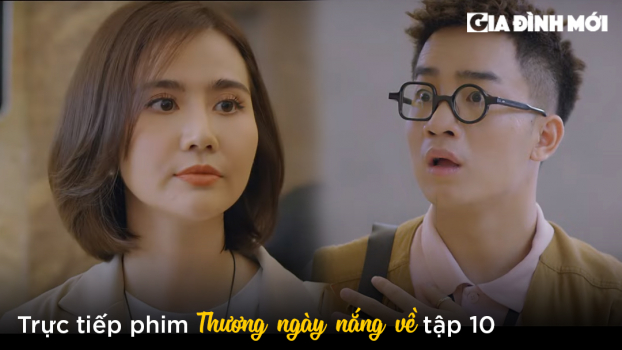 Thương ngày nắng về tập 10: Việt sững sờ khi nghe Trang bắt Duy 'lột áo' 0