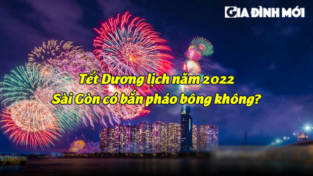 Tết Dương lịch năm 2022 Sài Gòn có bắn pháo bông không? 0