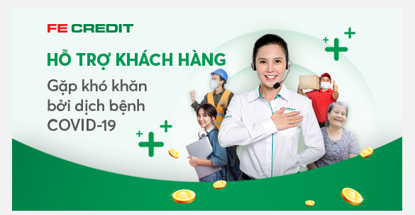 FE CREDIT hỗ trợ khách hàng gặp khó khăn bởi dịch bệnh COVID-19 0