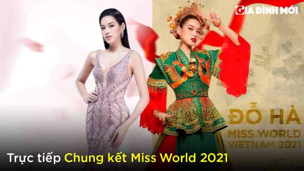 Link xem trực tiếp tập cuối Miss World 2021 trên YouTube, Facebook 0 ngày 17/3