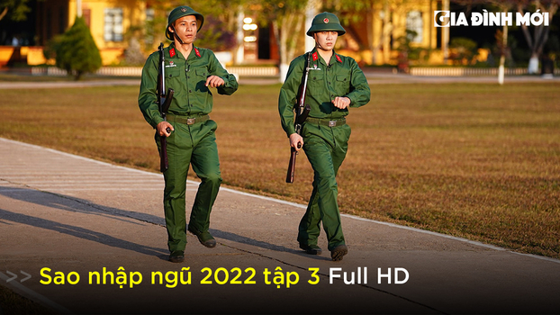 Link xem Sao nhập ngũ 2022 tập 3 Full HD 19/3 trên QPVN, TV360, SCTV6, YouTube 0