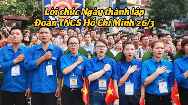 Lời chúc 26/3 hay và ý nghĩa nhất ngày thành lập Đoàn TNCS Hồ Chí Minh 0