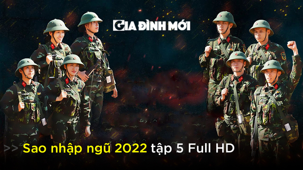 Link xem Sao nhập ngũ 2022 tập 5 Full HD 2/4 trên QPVN, TV360, SCTV6, YouTube 0