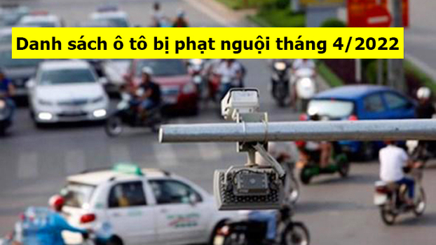 Nóng: Danh sách ô tô bị phạt nguội tháng 4/2022 tại Hà Nội 0