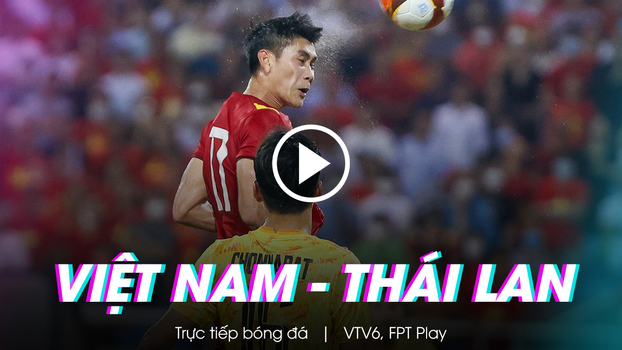 Trực tiếp bóng đá U23 Việt Nam vs U23 Thái Lan 2/6 VCK U23 châu Á 2022 trên VTV6, FPT Play 0