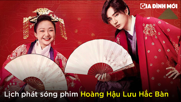 Lịch phát sóng phim Hoàng Hậu Lưu Hắc Bàn trên Youku, TV360, VieON 0