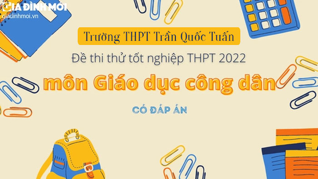Đề thi thử Giáo dục công dân tốt nghiệp THPT 2022 mới nhất có đáp án 0