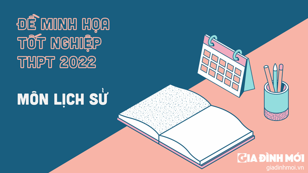 Đề minh họa môn Lịch sử tốt nghiệp THPT 2022 có đáp án 0