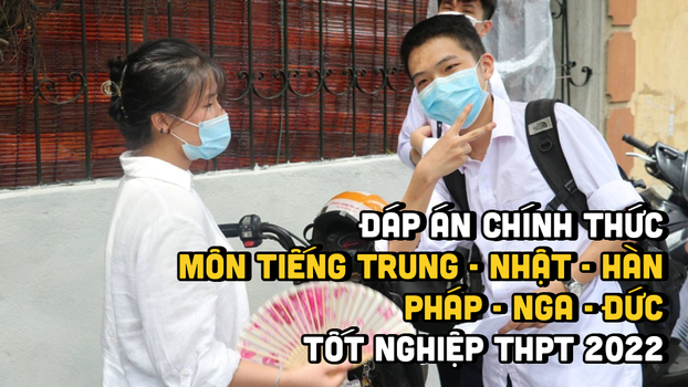 Đáp án chính thức các môn Ngoại ngữ tốt nghiệp THPT 2022 của Bộ GD&ĐT 0