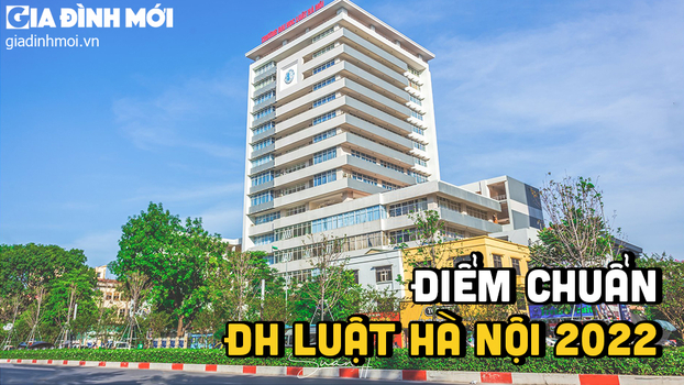 Điểm chuẩn Đại học Luật Hà Nội 2022 mới nhất, chính xác nhất 0